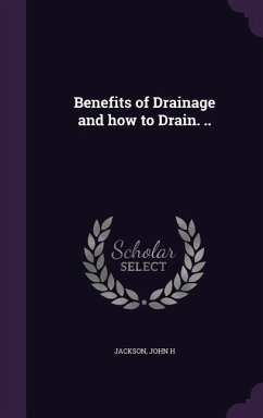 Benefits of Drainage and how to Drain. .. - H, Jackson John