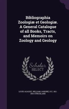 Bibliographia Zoologiæ et Geologiæ. A General Catalogue of all Books, Tracts, and Memoirs on Zoology and Geology - Agassiz, Louis; Jardine, William; Strickland, H. E.