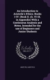 An Introduction to Aristotle's Ethics. Books I-IV. (Book X. ch. VI-IX. in Appendix) With a Continuous Analysis and Notes. Intended for the use of Beginners and Junior Students