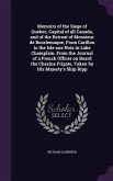 Memoirs of the Siege of Quebec, Capital of all Canada, and of the Retreat of Monsieur de Bourlemaque, From Carillon to the Isle aux Noix in Lake Champlain. From the Journal of a French Officer on Board the Chezine Frigate, Taken by His Majesty's Ship Ripp