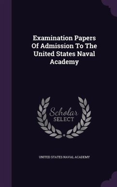 Examination Papers Of Admission To The United States Naval Academy