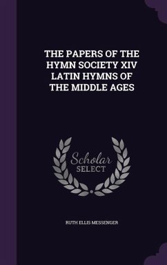 The Papers of the Hymn Society XIV Latin Hymns of the Middle Ages - Messenger, Ruth Ellis