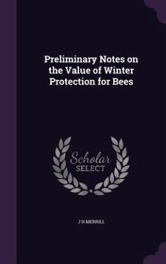 Preliminary Notes on the Value of Winter Protection for Bees - Merrill, J. H.