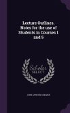 Lecture Outlines. Notes for the use of Students in Courses 1 and 5