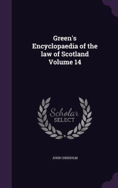 Green's Encyclopaedia of the law of Scotland Volume 14 - Chisholm, John