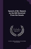 Speech of Mr. Bayard, on the Bill Received From the Senate