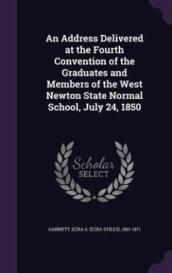 An Address Delivered at the Fourth Convention of the Graduates and Members of the West Newton State Normal School, July 24, 1850