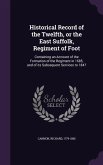 Historical Record of the Twelfth, or the East Suffolk, Regiment of Foot