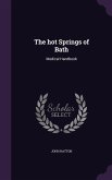The hot Springs of Bath: Medical Handbook
