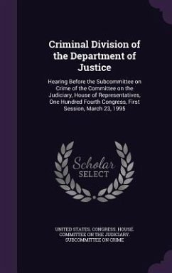 Criminal Division of the Department of Justice: Hearing Before the Subcommittee on Crime of the Committee on the Judiciary, House of Representatives,