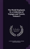 The World Displayed, Or, a Collection of Voyages and Travels, Volume 5