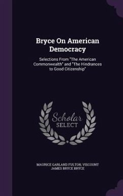 Bryce On American Democracy - Fulton, Maurice Garland; Bryce, Viscount James Bryce