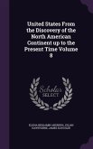 United States From the Discovery of the North American Continent up to the Present Time Volume 8