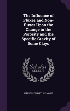 The Influence of Fluxes and Non-fluxes Upon the Change in the Porosity and the Specific Gravity of Some Clays - Bleininger, Albert; Moore, J. K.