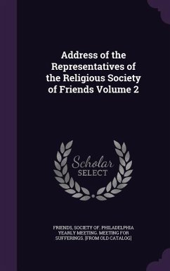 Address of the Representatives of the Religious Society of Friends Volume 2