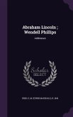 Abraham Lincoln; Wendell Phillips