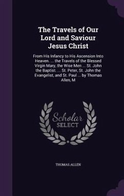 The Travels of Our Lord and Saviour Jesus Christ - Allen, Thomas