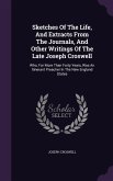 Sketches Of The Life, And Extracts From The Journals, And Other Writings Of The Late Joseph Croswell