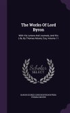 The Works Of Lord Byron: With His Letters And Journals, And His Life, By Thomas Moore, Esq, Volume 11