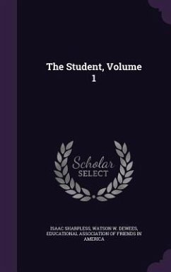 The Student, Volume 1 - Sharpless, Isaac; Dewees, Watson W.