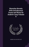 Waverley Novels; With Introductory Essay and Notes by Andrew Lang Volume 6
