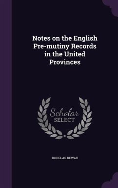 Notes on the English Pre-mutiny Records in the United Provinces - Dewar, Douglas