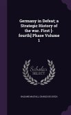 Germany in Defeat; a Strategic History of the war. First [-fourth] Phase Volume 1