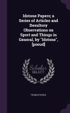 Idstone Papers; a Series of Articles and Desultory Observations on Sport and Things in General, by "Idstone", [pseud]