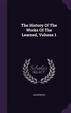 The History Of The Works Of The Learned, Volume 1