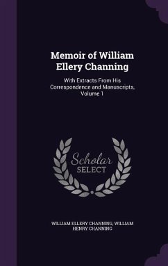 Memoir of William Ellery Channing - Channing, William Ellery; Channing, William Henry