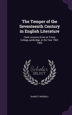 The Temper of the Seventeenth Century in English Literature - Wendell, Barrett