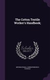 The Cotton Textile Worker's Handbook;