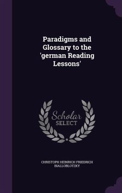 Paradigms and Glossary to the 'german Reading Lessons' - Bialloblotzky, Christoph Heinrich Friedr