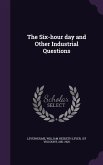 The Six-hour day and Other Industrial Questions