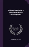 A Redetermination of the Coefficient of Viscosity of air ..