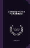 Elementary Course in Practical Physics