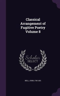 Classical Arrangement of Fugitive Poetry Volume 8 - Bell, John