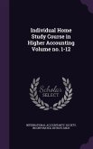 Individual Home Study Course in Higher Accounting Volume no. 1-12