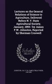 Lectures on the General Relations of Science to Agriculture, Delivered Before N. Y. State Agricultural Society, January, 1850 / by James F.W. Johnston, Reported by Sherman Croswell