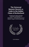 The Universal Masonic Record, or, Links in the Golden Chain of Brotherhood: Containing, the Name, Business, Profession and Residence of Subscribers ..