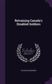 Retraining Canada's Disabled Soldiers Retraining Canada's Disabled Soldiers