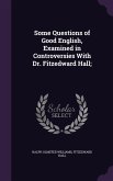 Some Questions of Good English, Examined in Controversies With Dr. Fitzedward Hall;