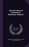 Life and Letters of Frederick W. Robertson, Volume 1