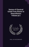 Syntax of Classical Greek From Homer to Demosthenes Volume pt.1