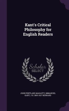 Kant's Critical Philosophy for English Readers - Mahaffy, John Pentland; Kant, Immanuel; Bernard, J H