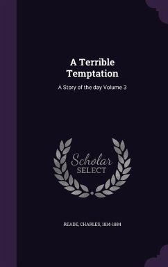A Terrible Temptation: A Story of the day Volume 3 - Reade, Charles