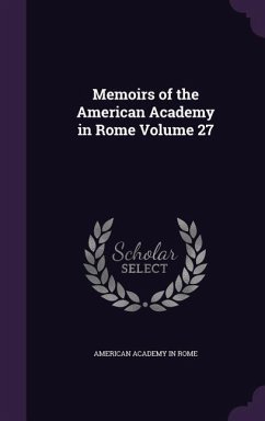 Memoirs of the American Academy in Rome Volume 27 - Rome, American Academy In