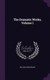 The Dramatic Works, Volume 1