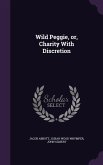 Wild Peggie, or, Charity With Discretion