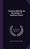 Christian Melville, by the Author of 'matthew Paxton'
